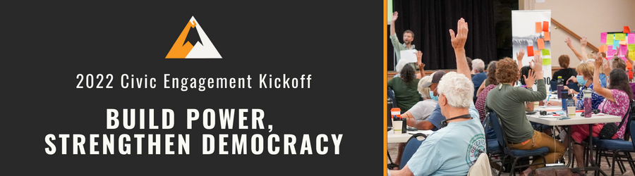 2022 Civic Engagement Kickoff: Build Power, Strengthen Democracy
